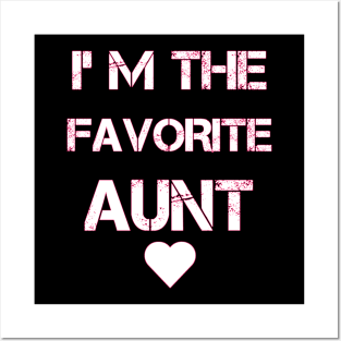 cute Womens I'm The Favorite Aunt Best Auntie Loved Ones Design Posters and Art